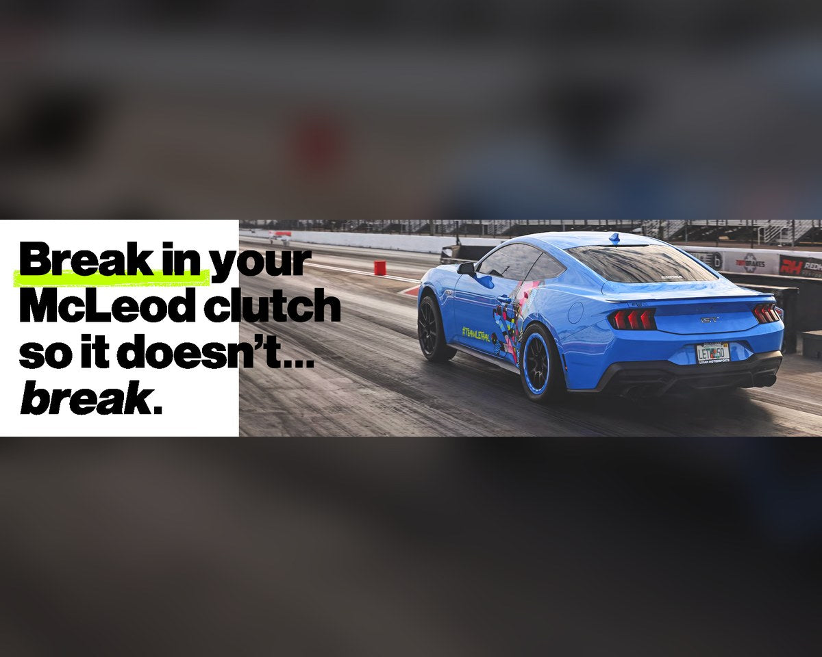 How to Break In Your McLeod Racing Clutch Kit